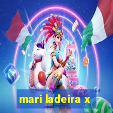 mari ladeira x